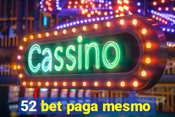 52 bet paga mesmo